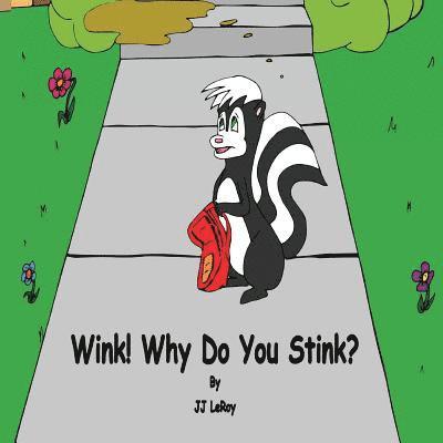 Wink! Why Do You Stink? 1