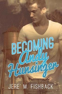 Becoming Andy Hunsinger 1