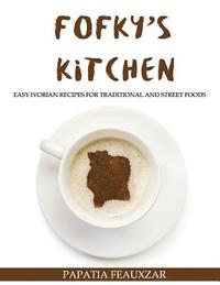 bokomslag Fofky's Kitchen: Easy Ivorian Recipes for Traditional and Street Foods