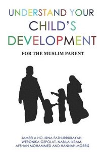 bokomslag Understand Your Child's Development: For the Muslim Parent