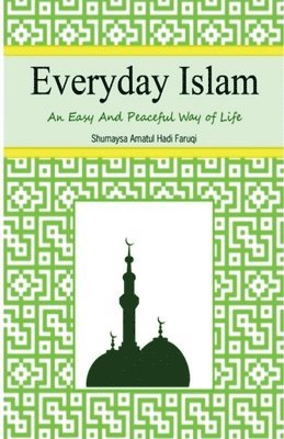 Shumaysa Amatul Hadi Faruqi - Everyday Islam: An Easy and Peaceful Way of Life, Häftad