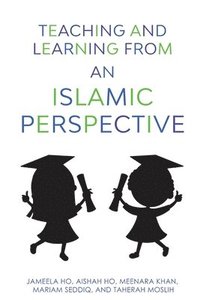 bokomslag Teaching and Learning from an Islamic Perspective