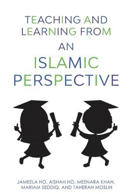 bokomslag Teaching and Learning from an Islamic Perspective