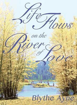 Life Flows on the River of Love 1