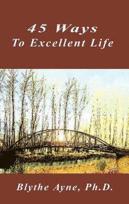Blythe Ayne - 45 Ways to Excellent Life, Inbunden