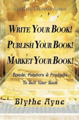 bokomslag Write Your Book! Publish Your Book! Market Your Book!