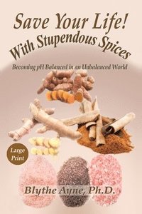bokomslag Save Your Life with Stupendous Spices