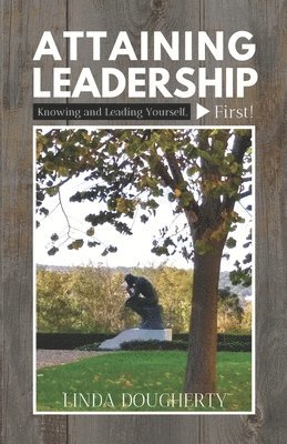 Linda Dougherty - Attaining Leadership: Knowing and Leading Yourself, First!, Häftad