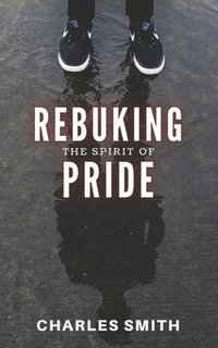bokomslag Rebuking The Spirit of Pride
