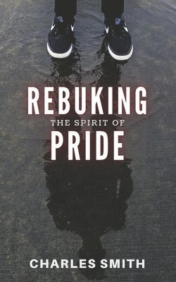 Rebuking The Spirit of Pride 1