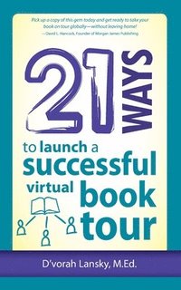 bokomslag 21 Ways to Launch a Successful Virtual Book Tour