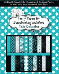 bokomslag Pretty Papers for Scrapbooking and More - Teals Collection: 20 Double-Sided, Color-Coordinated, Designer Papers in 8x10 Inch, Non-Perforated, Book Sty