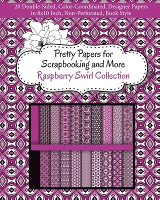 Pretty Papers for Scrapbooking and More - Raspberry Swirl Collection: 20 Double-Sided, Color-Coordinated, Designer Papers in 8x10 Inch, Non-Perforated 1
