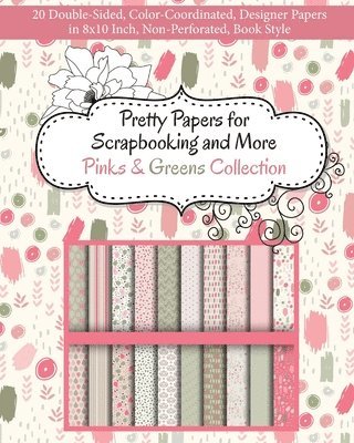 Share Your Brilliance Publications - Pretty Papers for Scrapbooking and More - Pinks and Greens Collection: 20 Double-Sided, Color-Coordinated, Designer Papers in 8x10 Inch, Non-Perforate, Häftad