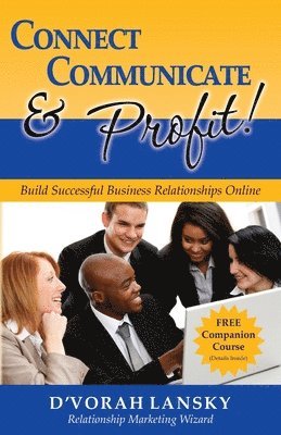 bokomslag Connect, Communicate and Profit: Build Successful Business Relationships Online