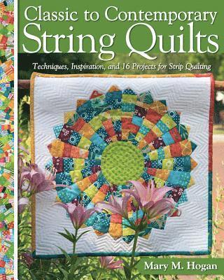 Classic to Contemporary String Quilts 1