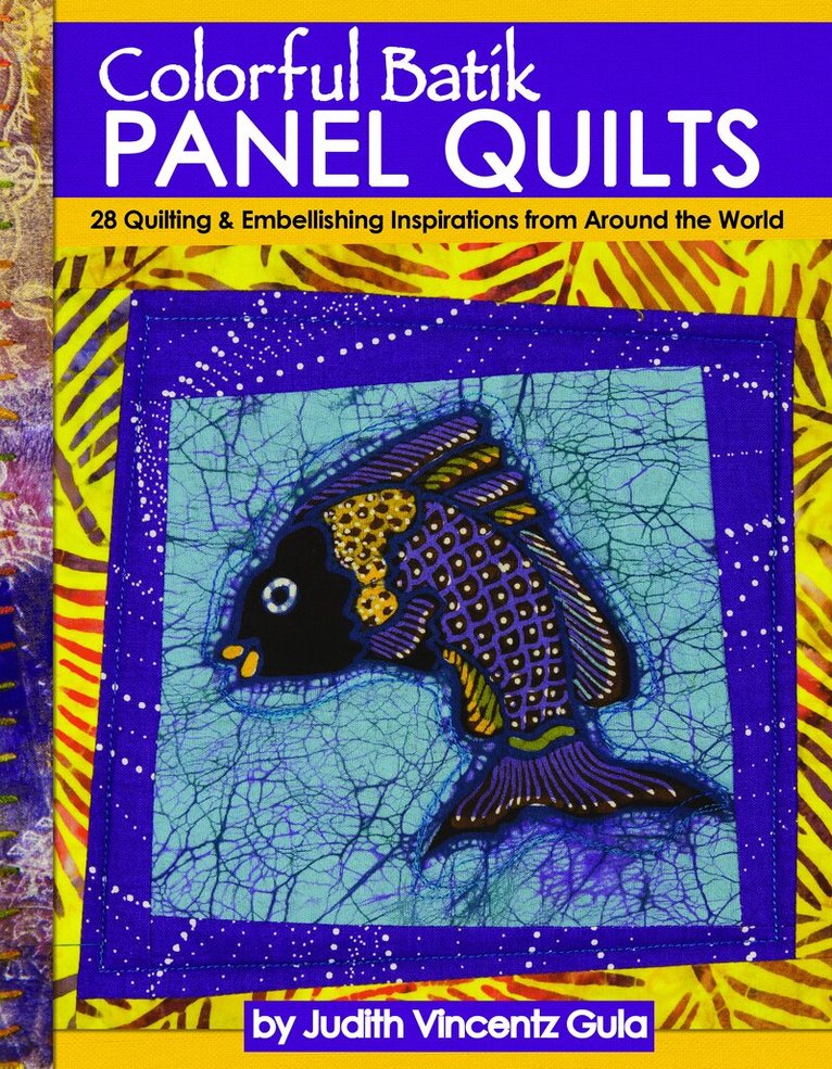 Judy Gula - Colorful Batik Panel Quilts, Häftad