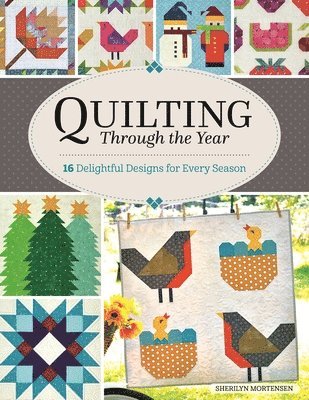 Sherilyn Mortensen - Quilting Through the Year, Häftad