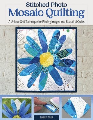 Timna Tarr - Stitched Photo Mosaic Quilting, Häftad