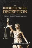 Anant Kumar Tripati - An Inexplicable Deception: A State Corruption of Justice, Häftad. Tillgänglighet: Lägg i varukorg