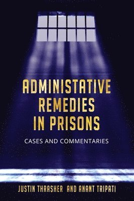 Justin Thrasher, Merit Anant Tripati LLM - Administative Remedies in Prisons, Häftad