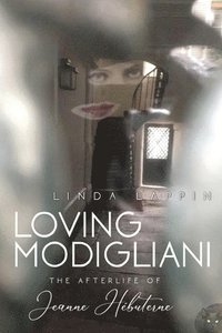 bokomslag Loving Modigliani: The Afterlife of Jeanne Hébuterne