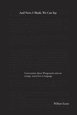 And Now, I Think, We Can Say: A conversation about Wittgenstein and the comforts of our life in language 1