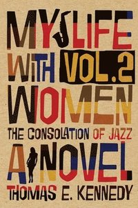 bokomslag My Life with Women, Volume 2: Or, The Consolation of Jazz