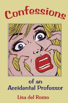 Lisa del Rosso - Confessions of an Accidental Professor, Häftad