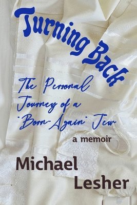Michael Lesher - Turning Back: The Personal Journey of a "Born-Again" Jew, Häftad