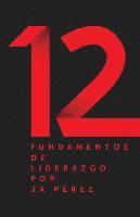 J. A. Perez - 12 Fundamentos de Liderazgo, Häftad