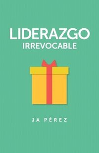 bokomslag Liderazgo Irrevocable