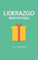 Liderazgo Irrevocable 1