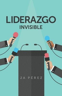 J. A. Perez - Liderazgo Invisible, Häftad