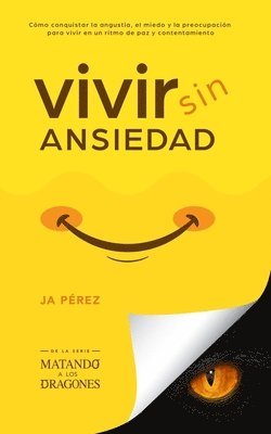 bokomslag Vivir Sin Ansiedad: Como conquistar la angustia, el miedo y la preocupación para vivir en un ritmo de paz y contentamiento