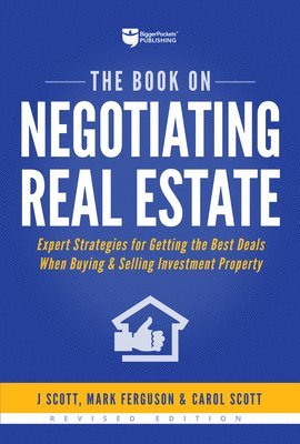 The Book on Negotiating Real Estate: Expert Strategies for Getting the Best Deals When Buying & Selling Investment Property 1