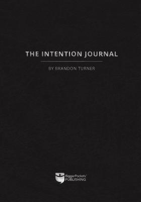 Brandon Turner - The Intention Journal: The Powerful, Research-Backed Planner for Achieving Your Big Investing Goals in Just Ninety Days, Häftad