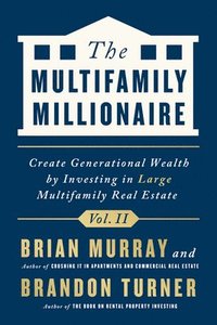 bokomslag The Multifamily Millionaire, Volume II: Create Generational Wealth by Investing in Large Multifamily Real Estate