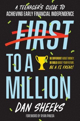 First to a Million: A Teenager's Guide to Achieving Early Financial Independence 1