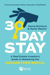 bokomslag 30-Day Stay: A Real Estate Investor's Guide to Mastering the Medium-Term Rental