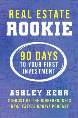 bokomslag Real Estate Rookie: 90 Days to Your First Investment