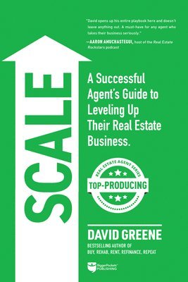 Scale: A Successful Agent's Guide to Leveling Up a Real Estate Business 1