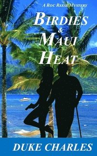bokomslag Birdies and Maui Heat: A Roc Reese Mystery