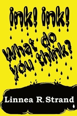 Linnea R. Strand - Ink! Ink! What do you think?, Häftad