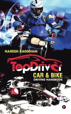 Topdriver Car & Bike Driving Handbook: Drive Safe - Drive Smart 1