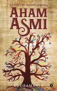 bokomslag Aham Asmi: Alchemy of Golden Streaks