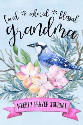 Loved Adored Blessed Grandma Weekly Prayer Journal 1