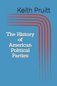 bokomslag The History of American Political Parties