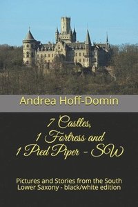 bokomslag 7 Castles, 1 Fortress and 1 Pied Piper - SW: Pictures and Stories from the South Lower Saxony - black/white edition