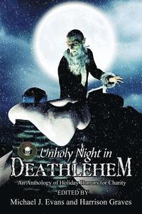 bokomslag O Unholy Night in Deathlehem: An Anthology of Holiday Horrors for Charity